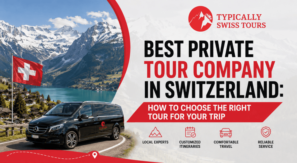 Best Private Tour Company in Switzerland How to Choose the Right Tour for Your Trip