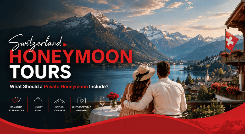 Switzerland Honeymoon Tours What Should a Private Honeymoon Include
