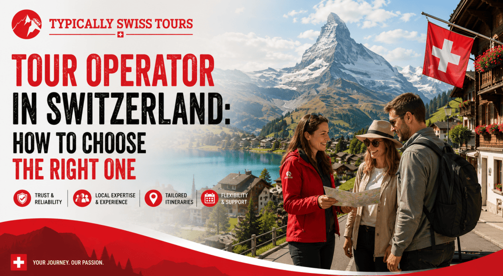 Tour Operator in Switzerland How to Choose the Right One